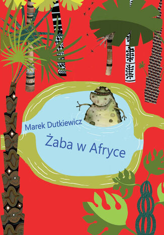 Żaba w Afryce. Wiersze dla dzieci Marek Dudkiewicz - okladka książki