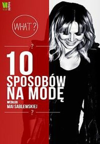 10 sposobów na modę według Mai Sablewskiej Maja Sablewska - okladka książki