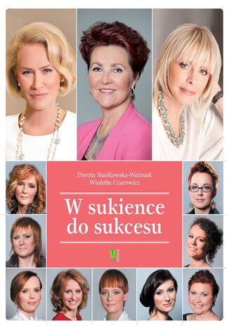 W sukience do sukcesu Dorota Stasikowska-Woźniak, Wioletta Uzarowicz - okladka książki