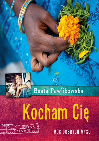 Kocham Cię. Moc dobrych myśli Beata Pawlikowska - okladka książki