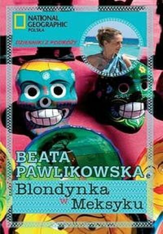 Blondynka w Meksyku Beata Pawlikowska - okladka książki