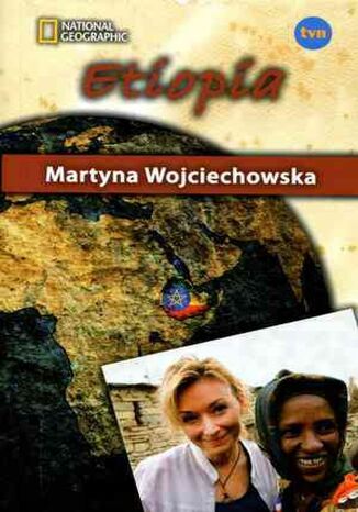 Etiopia. Kobieta na krańcu świata Martyna Wojciechowska - okladka książki