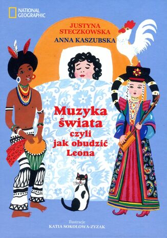 Muzyka świata czyli jak obudzić Leona Justyna Steczkowska, Anna Kaszubska - okladka książki