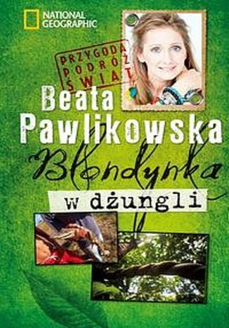 Blondynka w dżungli Beata Pawlikowska - okladka książki