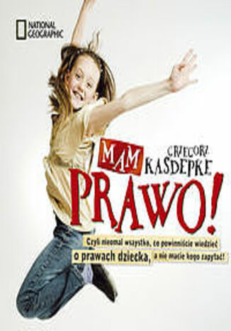 Mam prawo!. Czyli nieomal wszystko, co powinniście wiedzieć o prawach dziecka, a nie macie, kogo zapytać Grzegorz Kasdepke - okladka książki