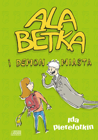 Ala Betka i demon miasta Ida Pierelotkin - okladka książki