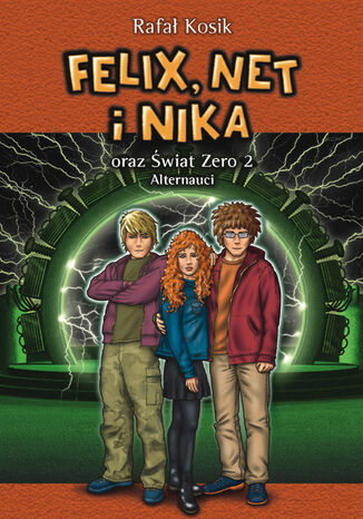 Felix, Net i Nika (Tom 2). Felix, Net i Nika oraz Świat Zero 2. Alternauci Rafał Kosik - okladka książki