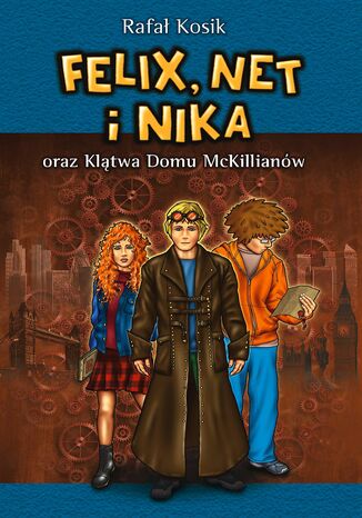 Felix, Net i Nika oraz Klątwa Domu McKillianów Rafał Kosik - okladka książki