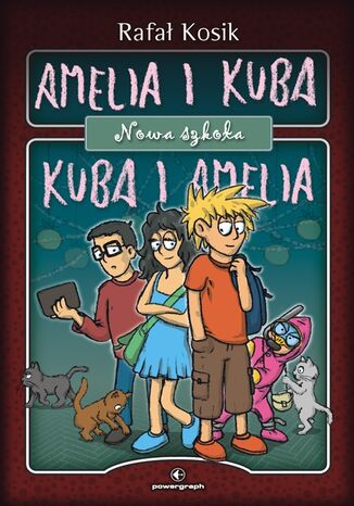 Amelia i Kuba/ Kuba i Amelia. Nowa szkoła Rafał Kosik - okladka książki