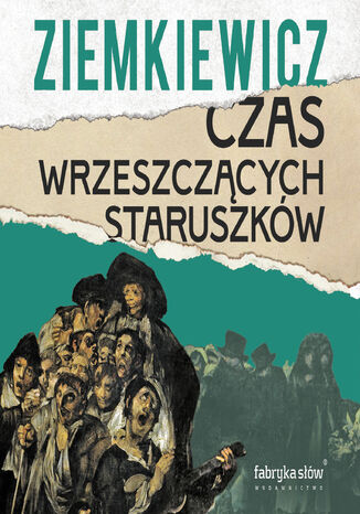 Czas wrzeszczących staruszków Rafał A. Ziemkiewicz - okladka książki