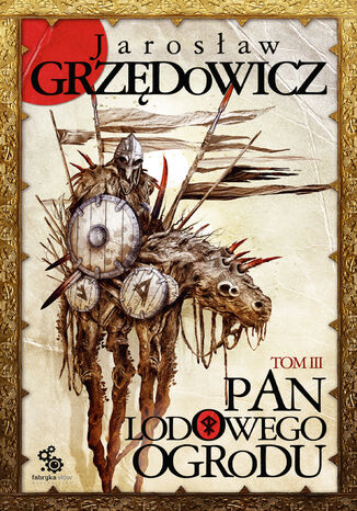 Pan Lodowego Ogrodu (Tom 3). Pan Lodowego Ogrodu. Tom 3 Jarosław Grzędowicz - okladka książki