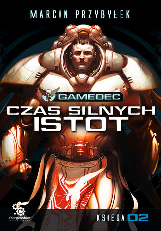 Gamadec (#2). Gamedec. Czas silnych istot Marcin Przybyłek - okladka książki