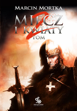 Krucjaty Gastona de Baideaux. (#2). Miecz i kwiaty. Tom 2. Krucjaty Gastona de Baideaux Marcin Mortka - okladka książki