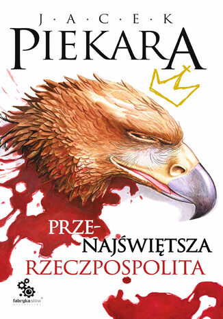 Przenajświętsza Rzeczpospolita Jacek Piekara - okladka książki