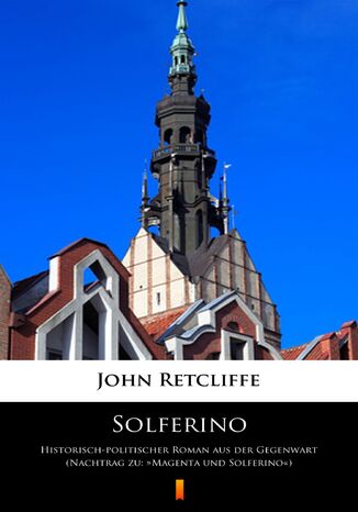 Solferino. Historisch-politischer Roman aus der Gegenwart (Nachtrag zu: Magenta und Solferino) John Retcliffe - okladka książki