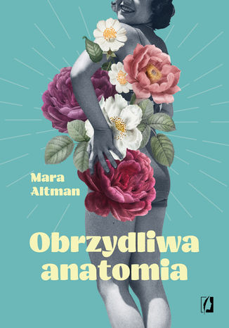 Obrzydliwa anatomia Mara Altman - okladka książki