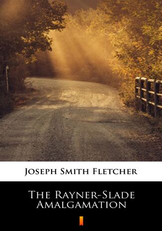 The Rayner-Slade Amalgamation Joseph Smith Fletcher - okladka książki