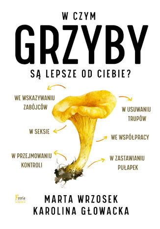 W czym grzyby są lepsze od ciebie? Marta Wrzosek, Karolina Głowacka - okladka książki