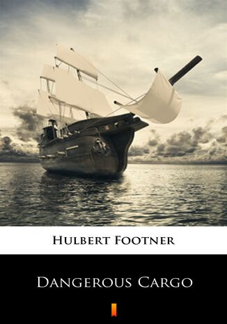 Dangerous Cargo Hulbert Footner - okladka książki