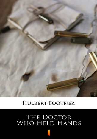 The Doctor Who Held Hands Hulbert Footner - okladka książki