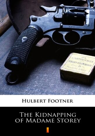 The Kidnapping of Madame Storey Hulbert Footner - okladka książki