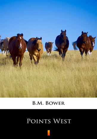 Points West B.M. Bower - okladka książki