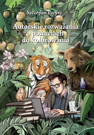 Autorskie rozważania o postaciach do kolorowania Szczepan Parysz - okladka książki