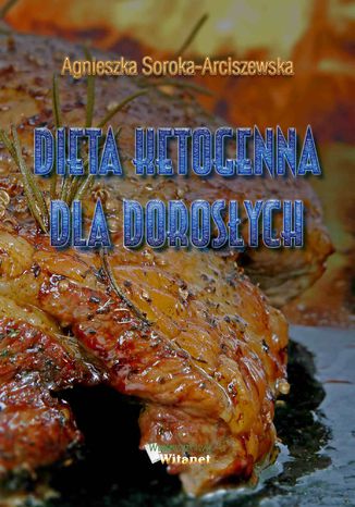 Dieta ketogenna dla dorosłych Agnieszka Soroka-Arciszewska - okladka książki