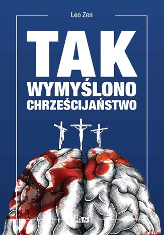 Tak wymyślono chrześcijaństwo Leo Zen - okladka książki