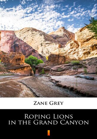 Roping Lions in the Grand Canyon Zane Grey - okladka książki