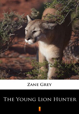 The Young Lion Hunter Zane Grey - okladka książki