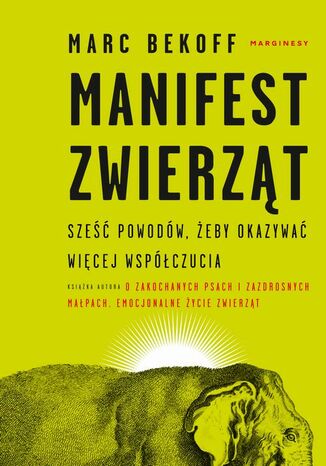 Manifest zwierząt. Sześć powodów, żeby okazywać więcej współczucia Adam Pluszka, Marc Bekoff - okladka książki