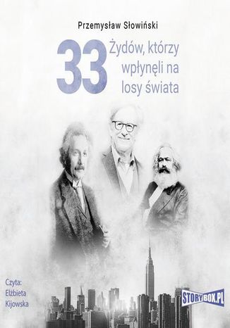 33 Żydów, którzy wpłynęli na losy świata. Od Mojżesza do Kevina Mitnicka Przemysław Słowiński - okladka książki