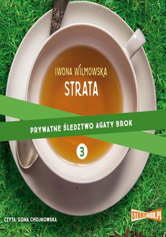 Prywatne śledztwo Agaty Brok. Tom 3. Strata Iwona Wilmowska - okladka książki