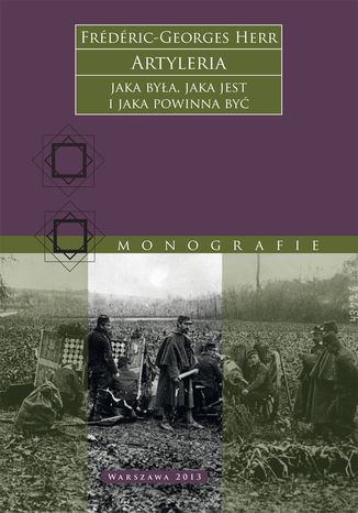 Artyleria, jaka była, jaka jest i jaka powinna być Frédéric-Georges Herr - okladka książki