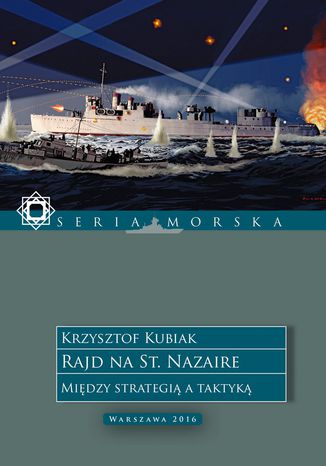 Rajd na St. Nazaire. Między strategią a taktyką Krzysztof Kubiak - okladka książki