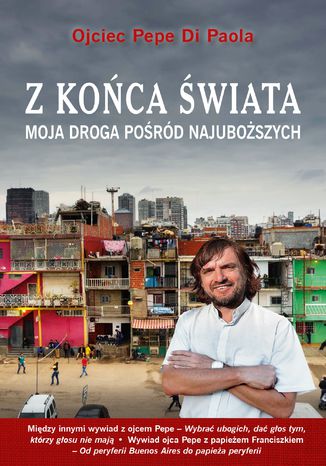 Z końca świata. Moja droga pośród najuboższych Padre Pepe di Paola - okladka książki