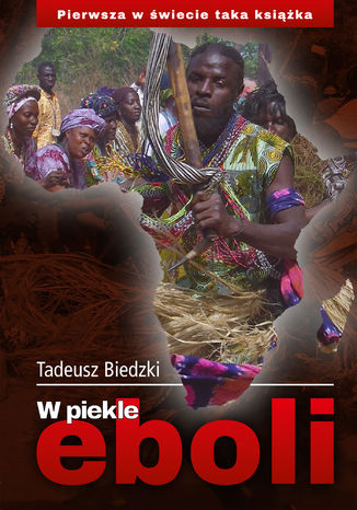 W piekle eboli Tadeusz Biedzki - okladka książki