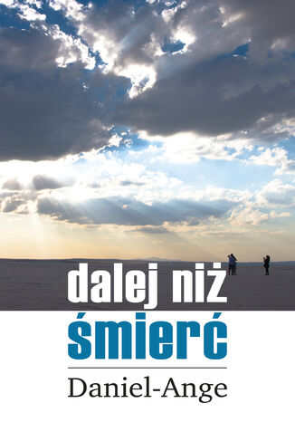 Dalej niż śmierć Daniel Ange - okladka książki