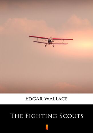 The Fighting Scouts Edgar Wallace - okladka książki
