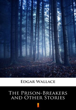 The Prison-Breakers and Other Stories Edgar Wallace - okladka książki