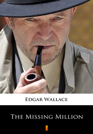 The Missing Million Edgar Wallace - okladka książki