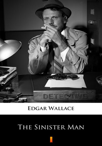 The Sinister Man Edgar Wallace - okladka książki