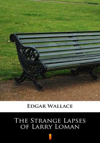 The Strange Lapses of Larry Loman Edgar Wallace - okladka książki