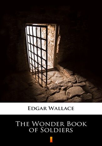 The Wonder Book of Soldiers Edgar Wallace - okladka książki