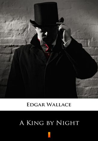 A King by Night Edgar Wallace - okladka książki