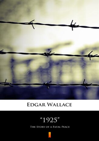 1925. The Story of a Fatal Peace Edgar Wallace - okladka książki