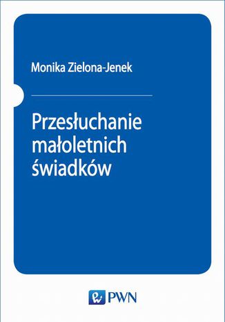 Przesłuchanie małoletnich świadków Monika Zielona-Jenek - okladka książki