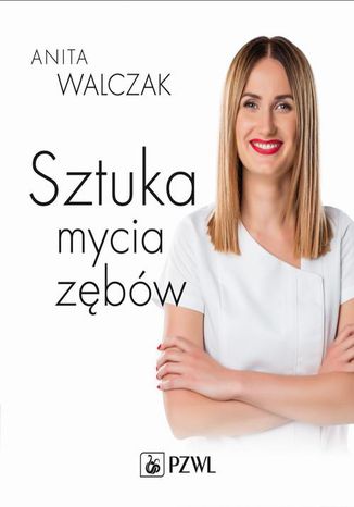 Sztuka mycia zębów Anita Walczak - okladka książki