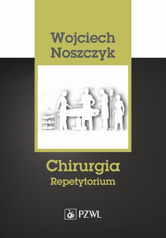 Chirurgia. Repetytorium Wojciech Noszczyk - okladka książki